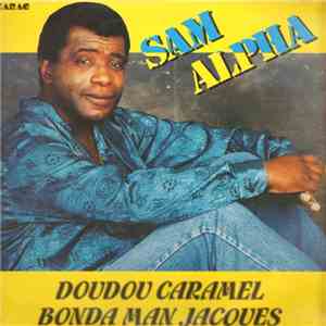 Sam Alpha - Doudou Caramel - Bonda Man Jacques