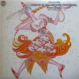 Stravinsky, Pierre Boulez, New York Philharmonic - L'Oiseau De Feu / Firebi ...