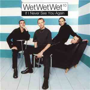 Wet Wet Wet¹º - If I Never See You Again