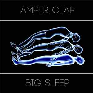 Amper Clap - Big Sleep