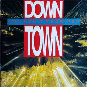 Down Town - You Don't Know Her