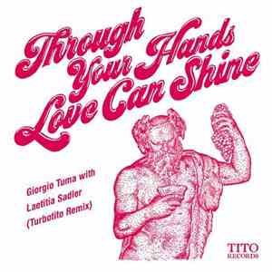 Filip Nikolic - Giorgio Tuma With Laetitia Sadier - Through Your Hands Love ...