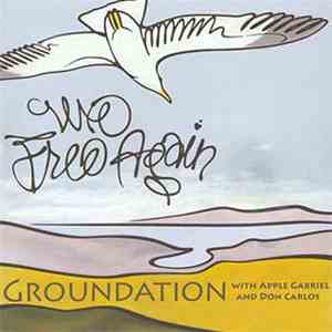 Groundation With Apple Gabriel & Don Carlos  - We Free Again