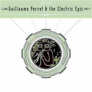 Guillaume Perret & The Electric Epic - Guillaume Perret & The Electric Epic