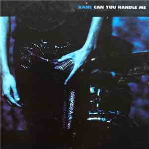 Kane  - Can You Handle Me