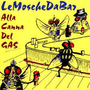 Le Mosche Da Bar - Alla Canna Del Gas