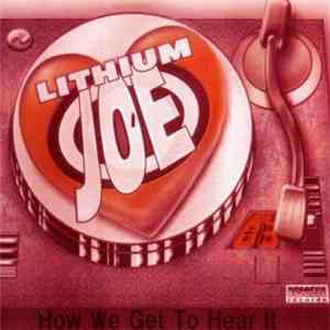 Lithium Joe - How We Get To Hear It
