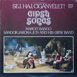 Margit Bangó / Sándor Járóka Jun And His Gipsy Band - Sej, Haj, Cigányélet! ...