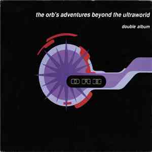 Orb - The Orb's Adventures Beyond The Ultraworld