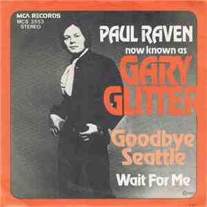 Paul Raven Now Known As Gary Glitter - Goodbye Seattle