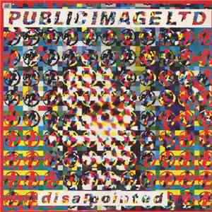 Public Image Ltd - Disappointed