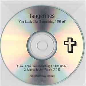Tangerines  - You Look Like Something I Killed