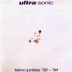Ultra-Sonic - Tekno Junkies '92-'94