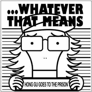 ...Whatever That Means - Hong Gu Goes To Prison