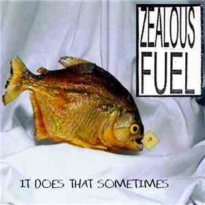 Zealous Fuel - It Does That Sometimes