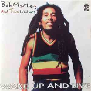 Bob Marley & The Wailers - Wake Up And Live