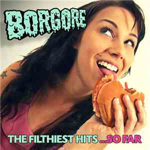 Borgore - The Filthiest Hits ...So Far