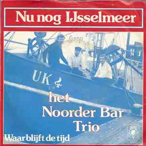 Het Noorder Bar Trio - Nu Nog IJsselmeer