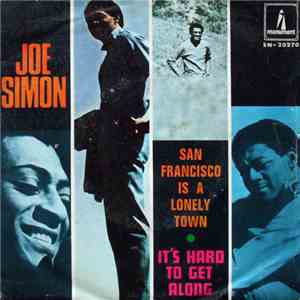 Joe Simon - San Francisco Is A Lonely Town / It's Hard To Get Along