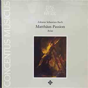 Johann Sebastian Bach - Concentus Musicus - Matthäus-Passion: Arias