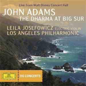 John Adams, Leila Josefowicz, Los Angeles Philharmonic - The Dharma At Big ...