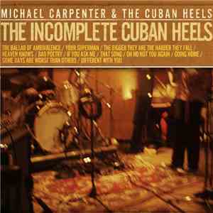 Michael Carpenter & The Cuban Heels - The Incomplete Cuban Heels