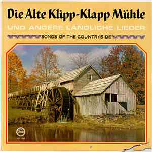 Various - Die Alte Klipp-Klapp Mühle Und Andere Ländliche Lieder