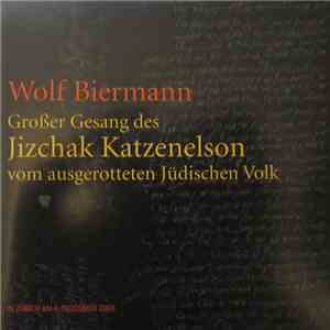 Wolf Biermann - Großer Gesang Des Jizchak Katzenelson Vom Ausgerotteten Jüdischen Volk