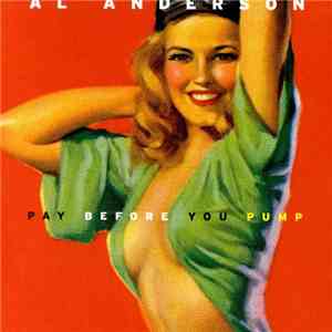 Al Anderson - Pay Before You Pump