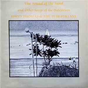 David Thomas & The Pedestrians - The Sound Of The Sand And Other Songs Of T ...