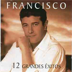 Francisco - 12 Grandes Éxitos