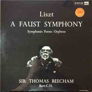 Liszt, Sir Thomas Beecham Bart.C.H. - A Faust Symphony / Symphonic Poem: Or ...