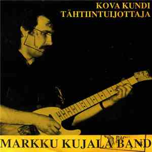 Markku Kujala Band - Kova Kundi / Tähtiintuijottaja