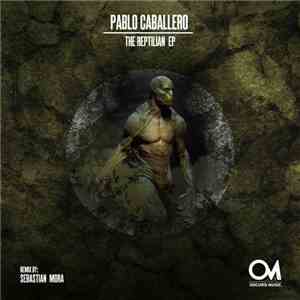 Pablo Caballero - The Reptilian EP