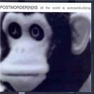 Postmoder[n]xs - All The World Is Somnambulizing