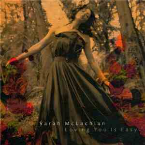 Sarah McLachlan - Loving You Is Easy