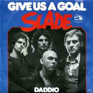 Slade - Give Us A Goal