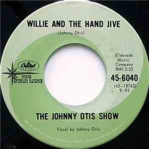 The Johnny Otis Show - Willie And The Hand Jive / Willie Did The Cha Cha