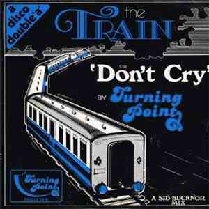 Turning Point  - The Train / Don't Cry