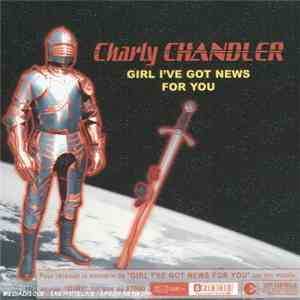 Charly Chandler - Girl I've Got News For You