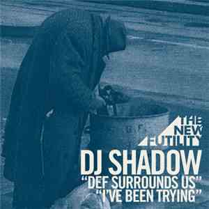 DJ Shadow - Def Surrounds Us / I've Been Trying