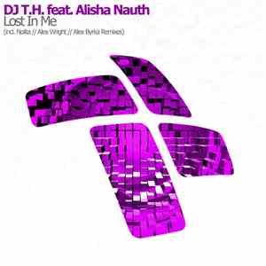 DJ T.H Feat. Alisha Nauth - Lost In Me