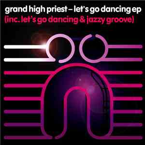 Grand High Priest - Let's Go Dancing EP