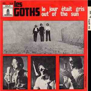 Les Goths - Le Jour Etait Gris / Out Of The Sun