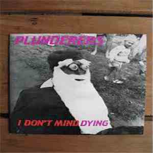 Plunderers - I Don't Mind Dying
