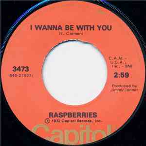 Raspberries - I Wanna Be With You / Goin' Nowhere Tonight
