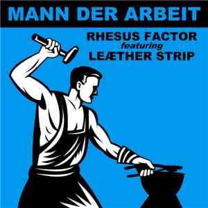 Rhesus Factor Feat. Leæther Strip - Mann Der Arbeit