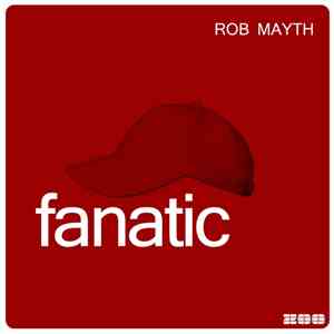 Rob Mayth - Fanatic