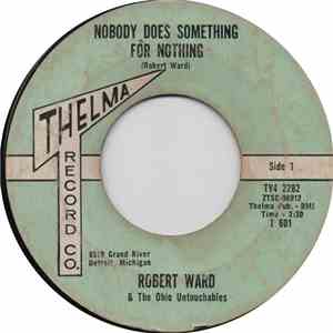 Robert Ward & The Ohio Untouchables - Nobody Does Something For Nothing / Y ...