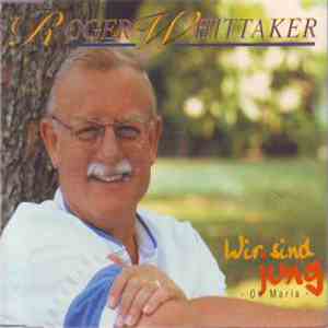 Roger Whittaker - Wir Sind Jung (Oh Maria)